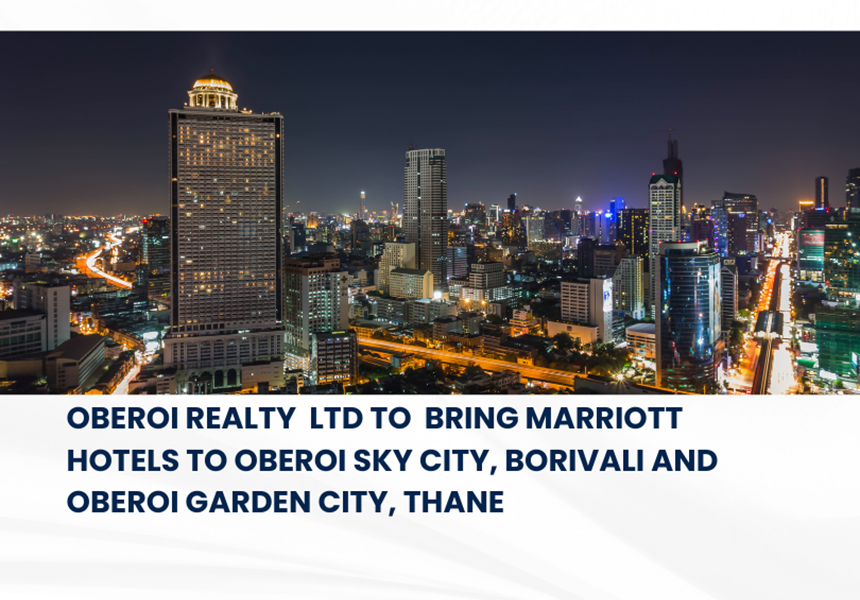 Oberoi Realty Signs Agreement with Marriott International to Develop Hotels in Thane and Borivali